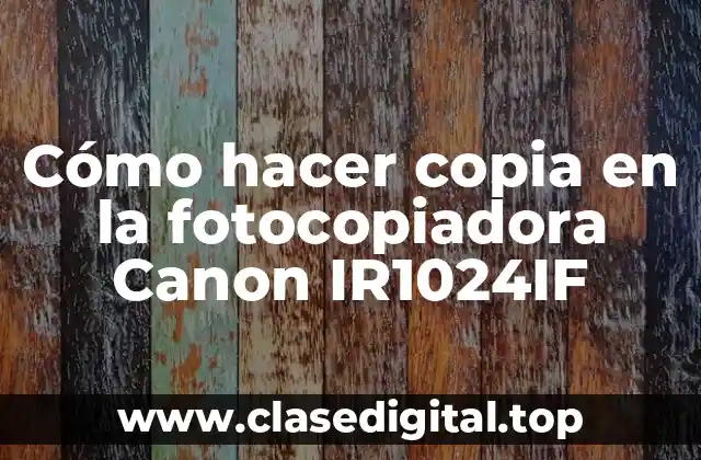 Cómo hacer copia en la fotocopiadora Canon IR1024IF