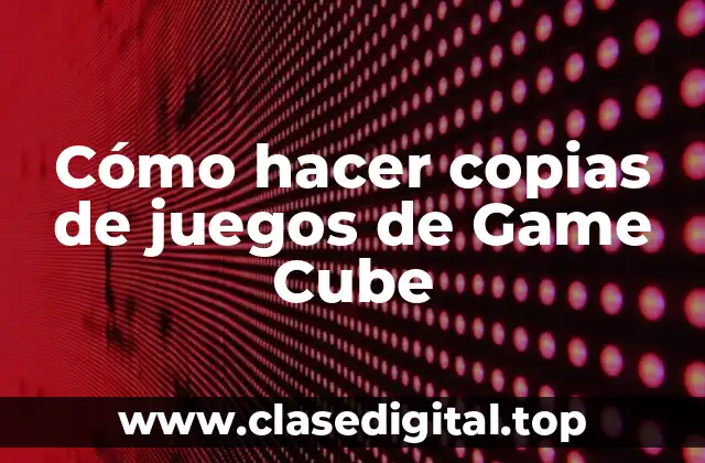 Cómo hacer copias de juegos de Game Cube