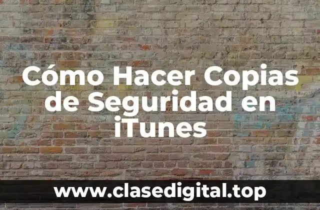 Cómo Hacer Copias de Seguridad en iTunes