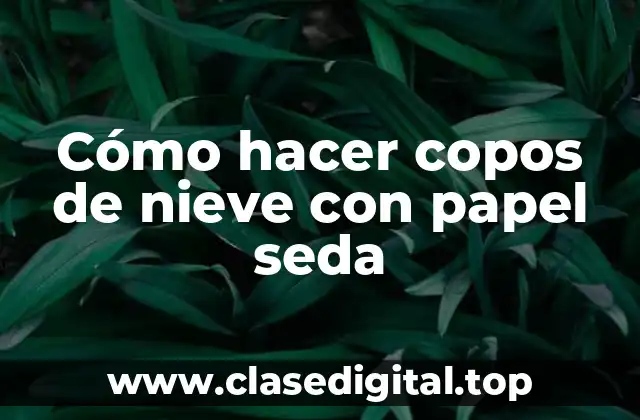 Cómo hacer copos de nieve con papel seda
