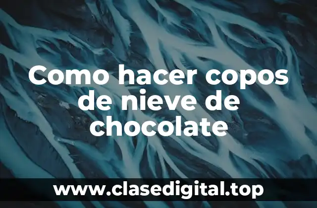 ¿Qué son los copos de nieve de chocolate?