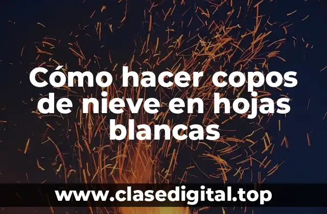 Cómo hacer copos de nieve en hojas blancas