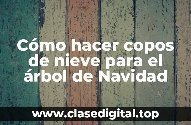 Cómo hacer copos de nieve para el árbol de Navidad