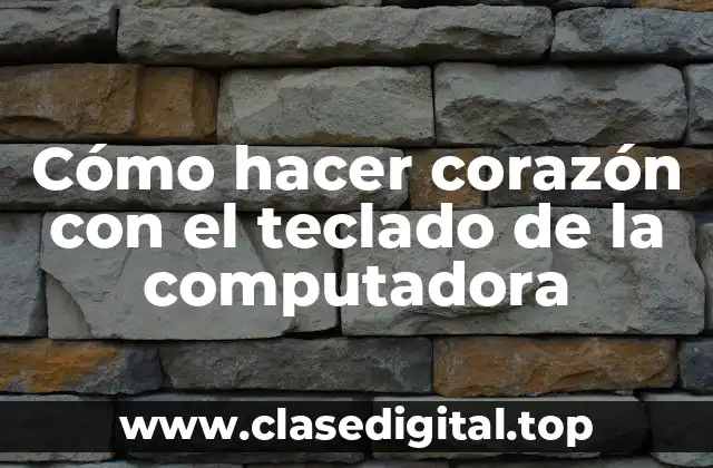 Cómo hacer corazón con el teclado de la computadora