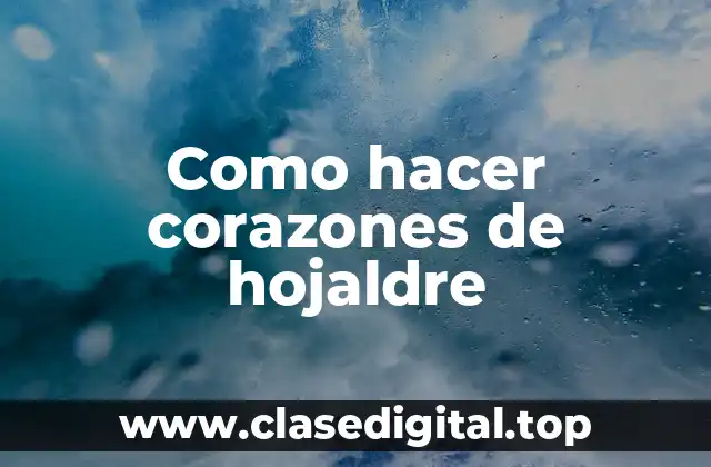 Como hacer corazones de hojaldre