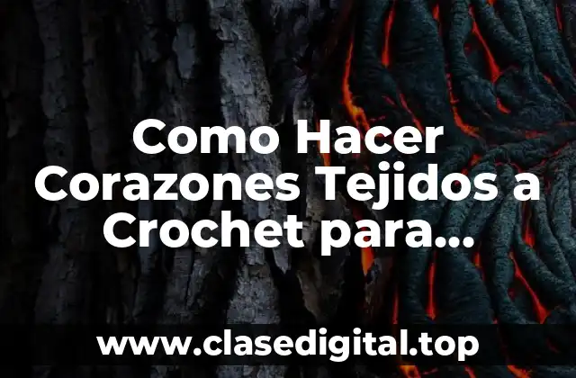 Como Hacer Corazones Tejidos a Crochet para Llaveros