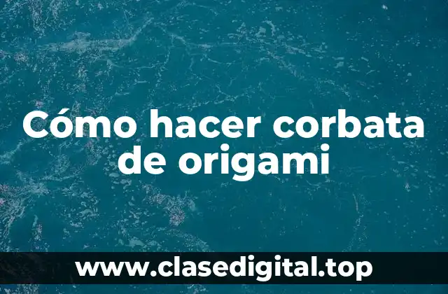 Cómo hacer corbata de origami