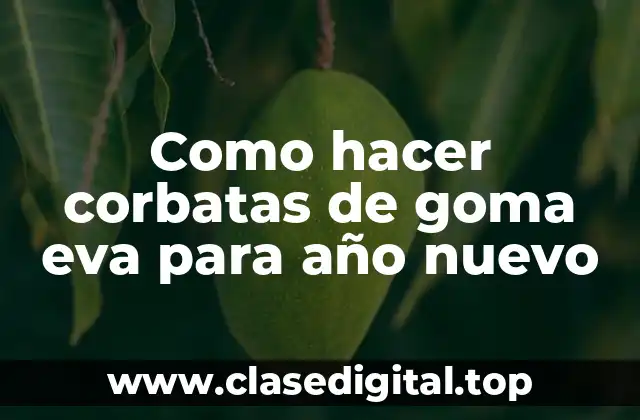 Como hacer corbatas de goma eva para año nuevo