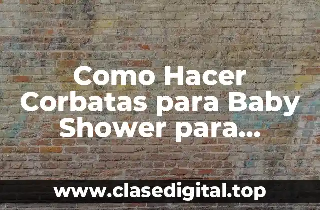 Como Hacer Corbatas para Baby Shower para Imprimir