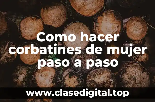 Como hacer corbatines de mujer paso a paso