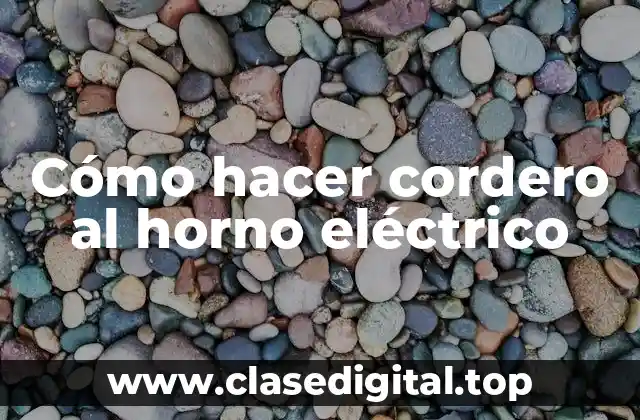 Cómo hacer cordero al horno eléctrico