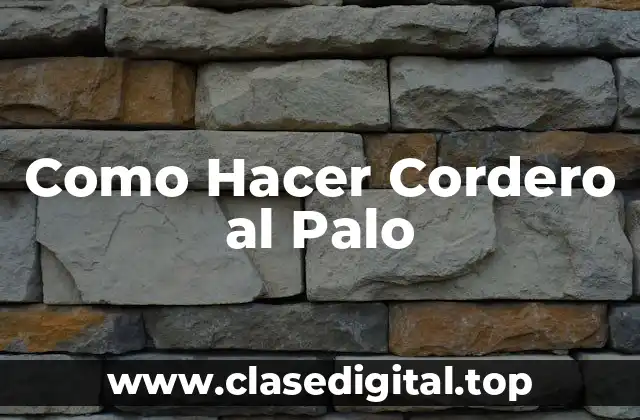 Como Hacer Cordero al Palo