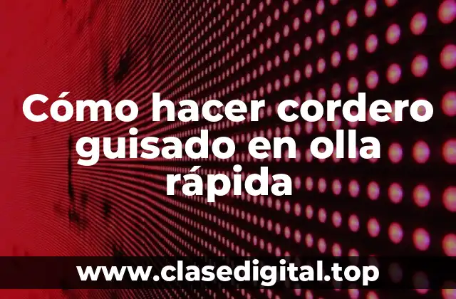 Cómo hacer cordero guisado en olla rápida