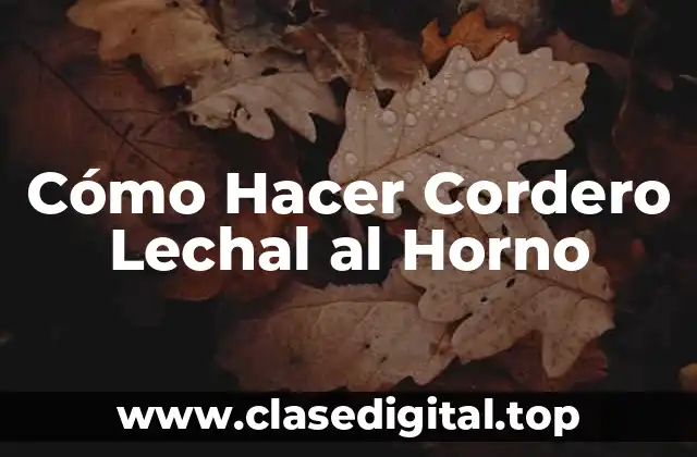Cómo Hacer Cordero Lechal al Horno
