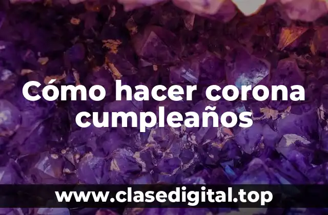 Cómo hacer corona cumpleaños