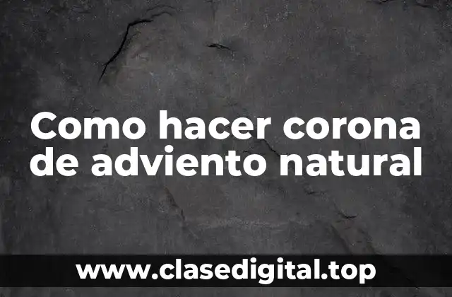 ¿Qué es una corona de adviento y para qué sirve?