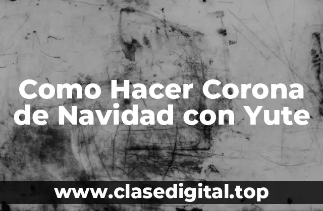 Como Hacer Corona de Navidad con Yute