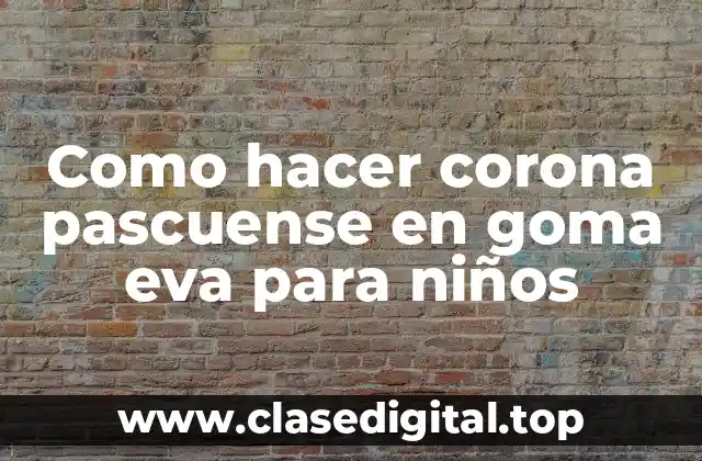 Como hacer corona pascuense en goma eva para niños
