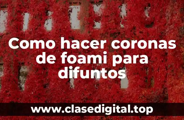 Como hacer coronas de foami para difuntos