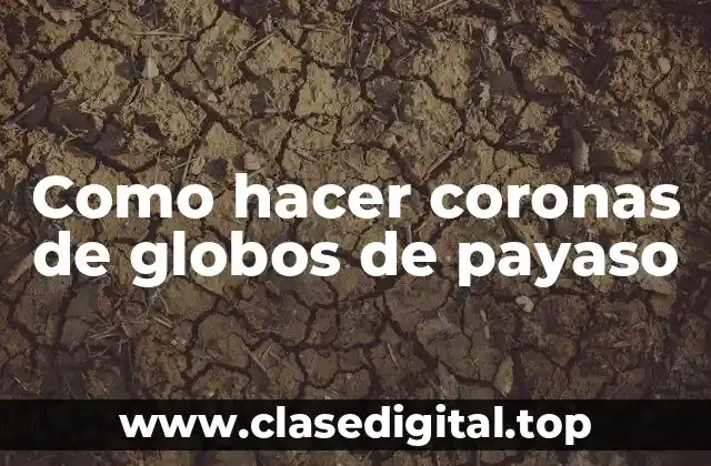 Como hacer coronas de globos de payaso