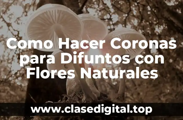 Como Hacer Coronas para Difuntos con Flores Naturales