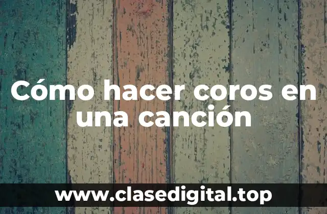 Cómo hacer coros en una canción