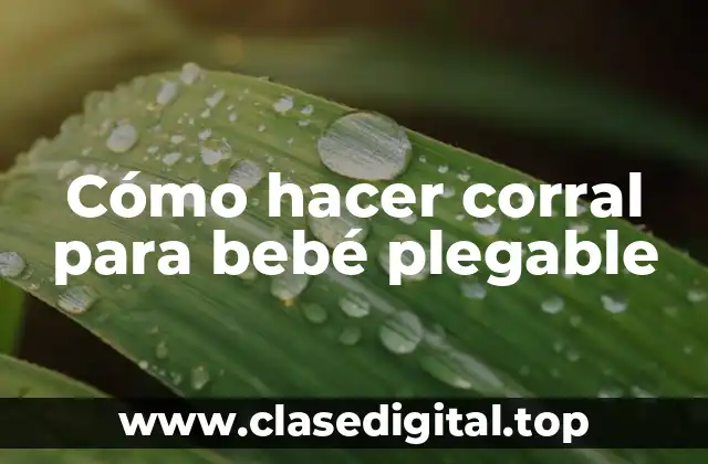 Cómo hacer corral para bebé plegable