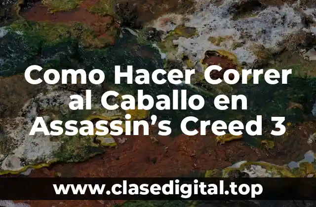 Como Hacer Correr al Caballo en Assassin’s Creed 3