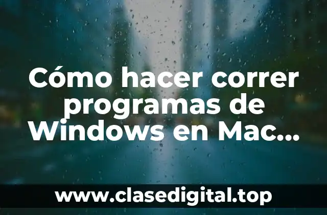 Cómo hacer correr programas de Windows en Mac fácil