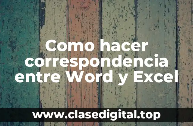 Como hacer correspondencia entre Word y Excel