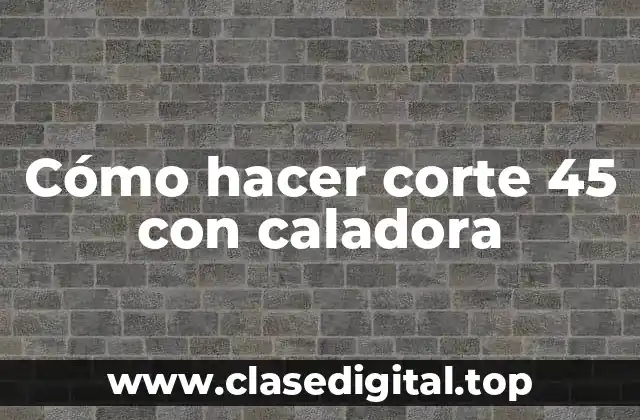 Cómo hacer corte 45 con caladora