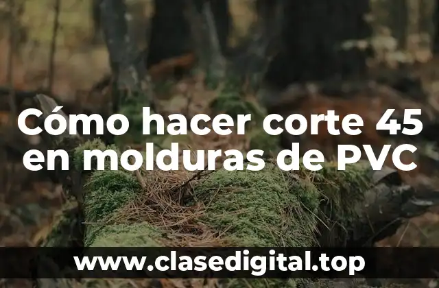 Corte 45 en molduras de PVC