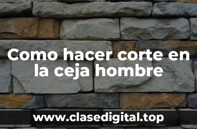 Como hacer corte en la ceja hombre