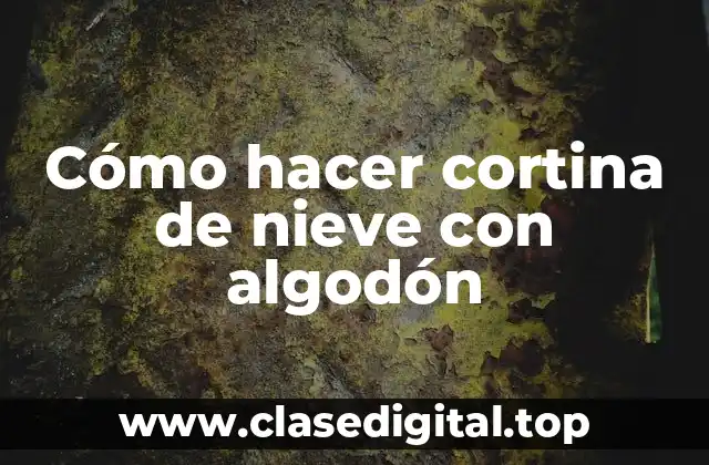 Cómo hacer cortina de nieve con algodón