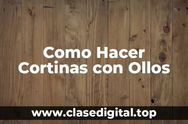 Como Hacer Cortinas con Ollos