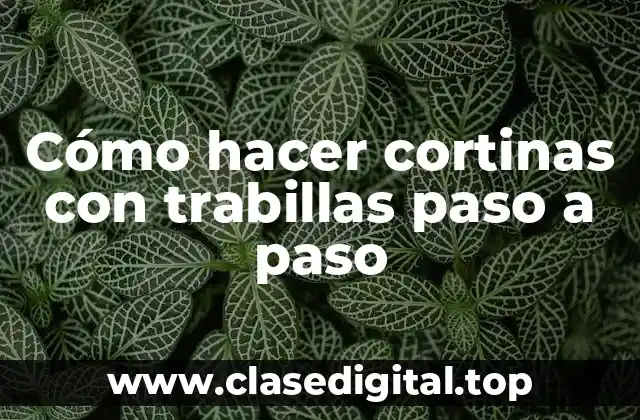 Cómo hacer cortinas con trabillas paso a paso