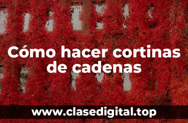 Cómo hacer cortinas de cadenas