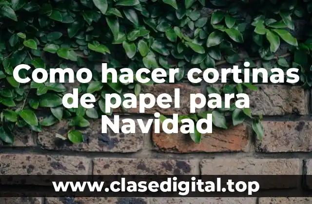 Como hacer cortinas de papel para Navidad