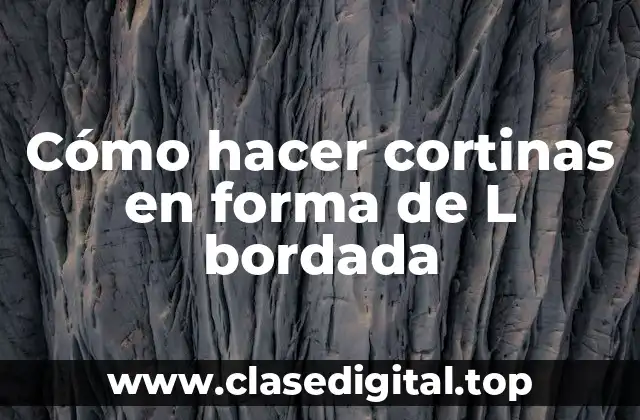 Cómo hacer cortinas en forma de L bordada
