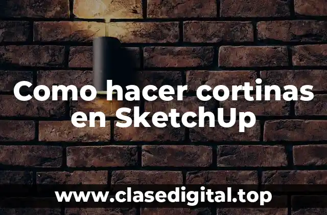 Como hacer cortinas en SketchUp