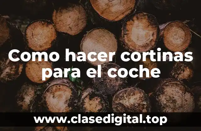 Como hacer cortinas para el coche