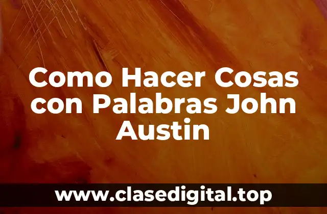 Como Hacer Cosas con Palabras John Austin