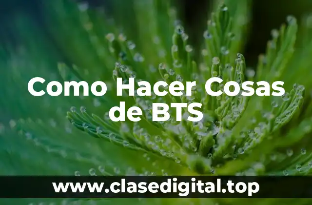 Como Hacer Cosas de BTS