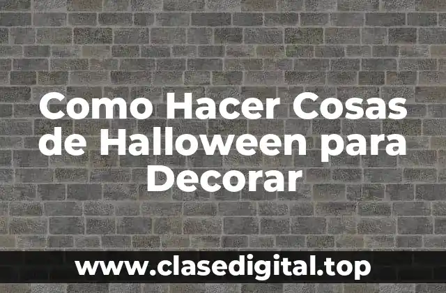 Como Hacer Cosas de Halloween para Decorar