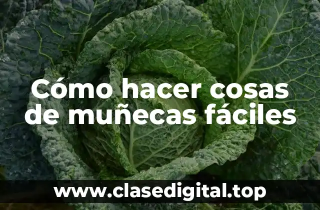 Cómo hacer cosas de muñecas fáciles