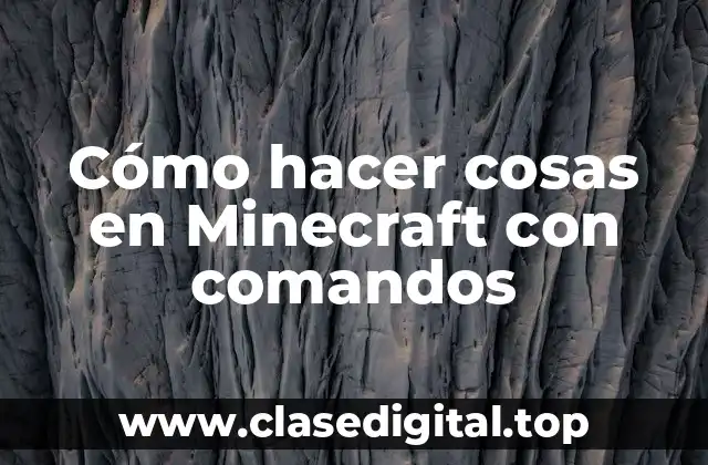 Cómo hacer cosas en Minecraft con comandos