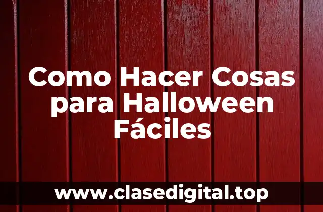 ¿Qué son las Cosas para Halloween Fáciles?