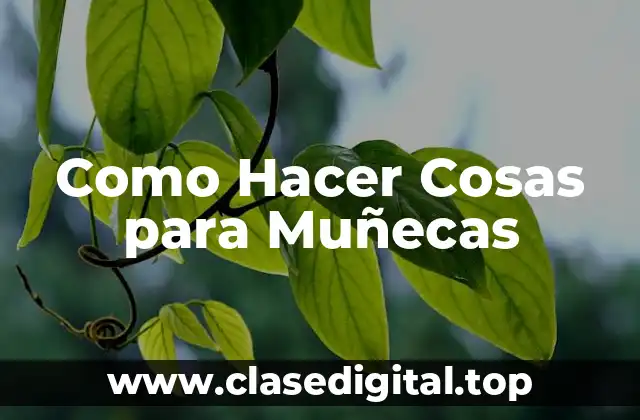 Como Hacer Cosas para Muñecas