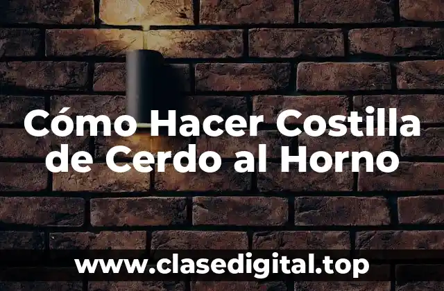 Cómo Hacer Costilla de Cerdo al Horno