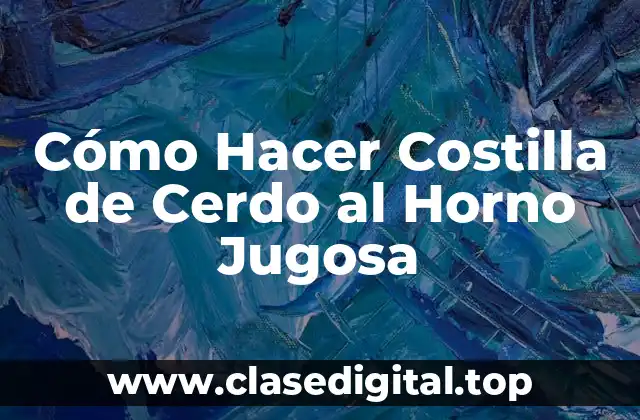 Beneficios de Cocinar Costilla de Cerdo al Horno